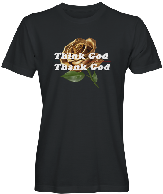 Gold Rose Think God, Thank God Unisex T-shirts