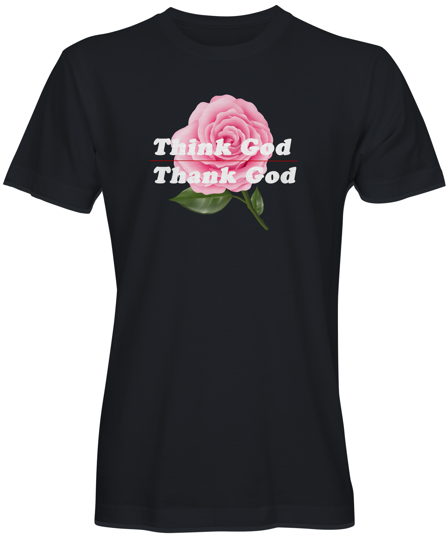 Pink Rose Think God Thank God Unisex Tee