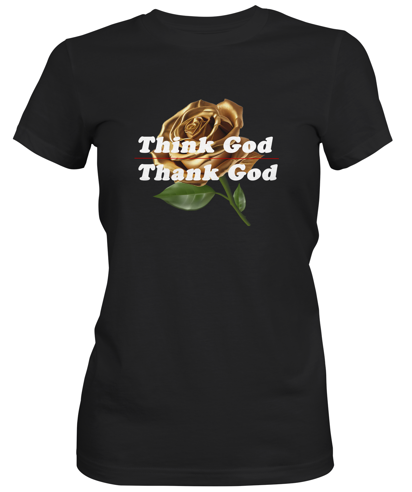 Gold Rose Think God Thank God Ladies Tee