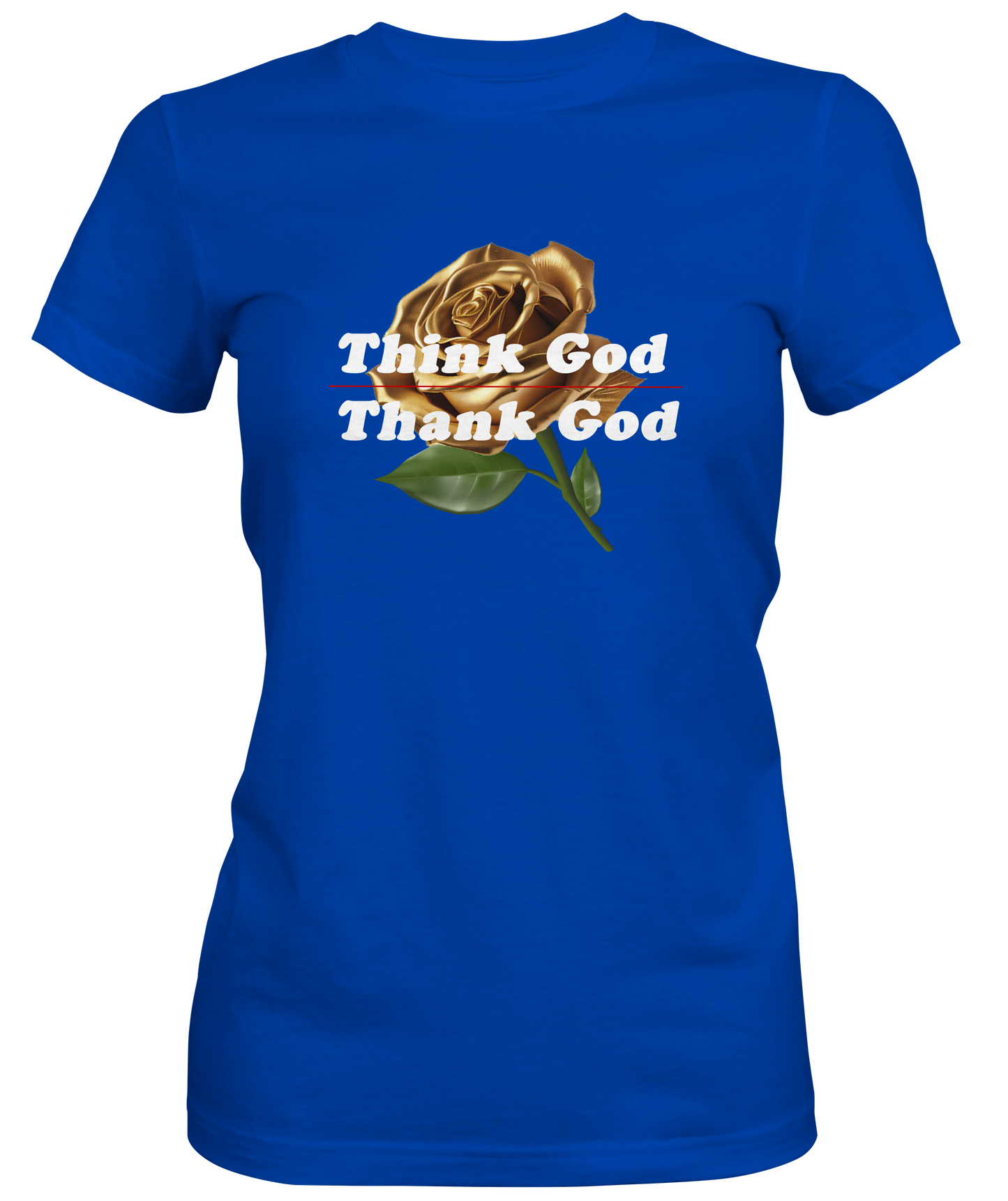 Gold Rose Think God Thank God Ladies Tee