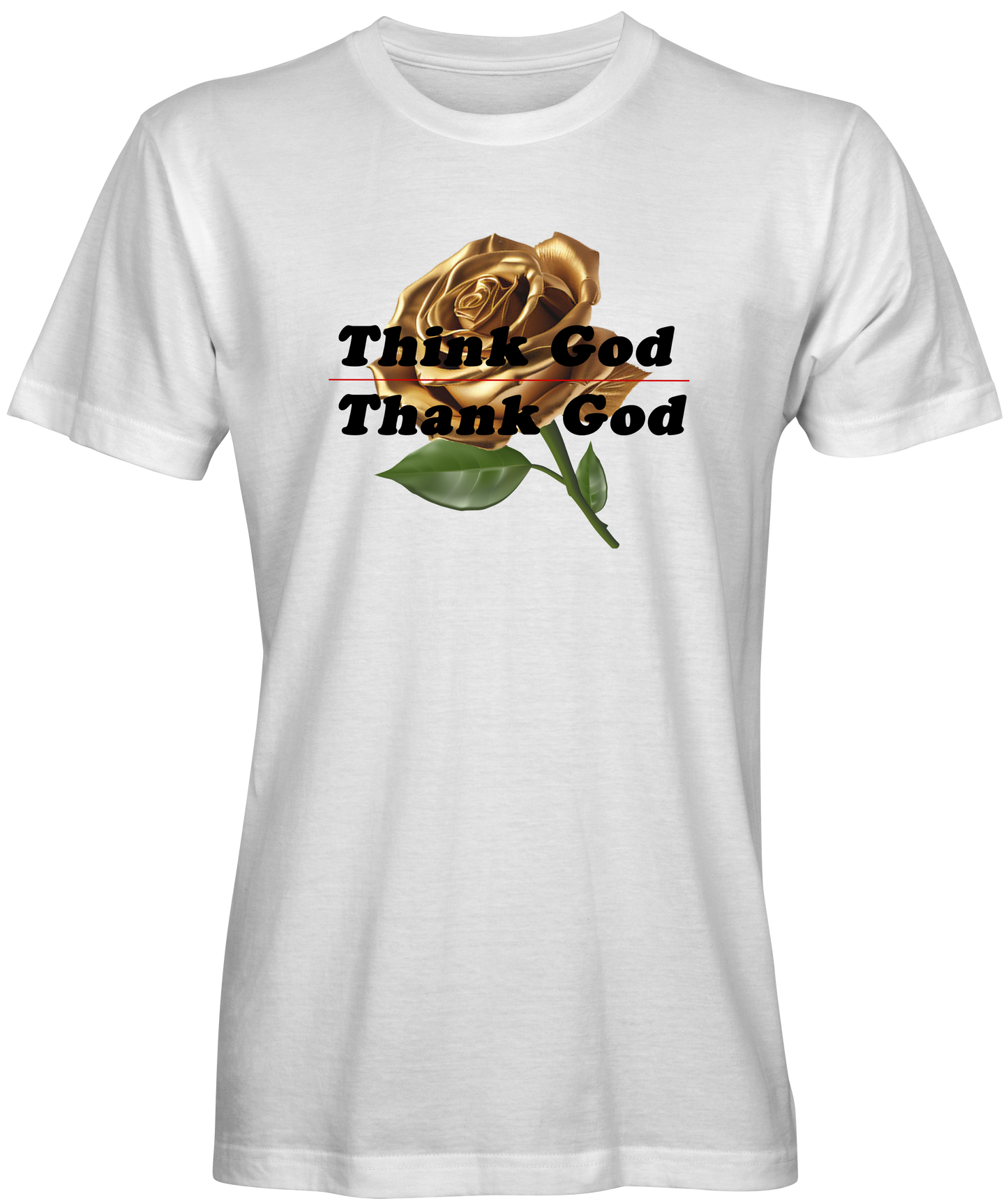 Gold Rose Think God, Thank God Unisex T-shirts