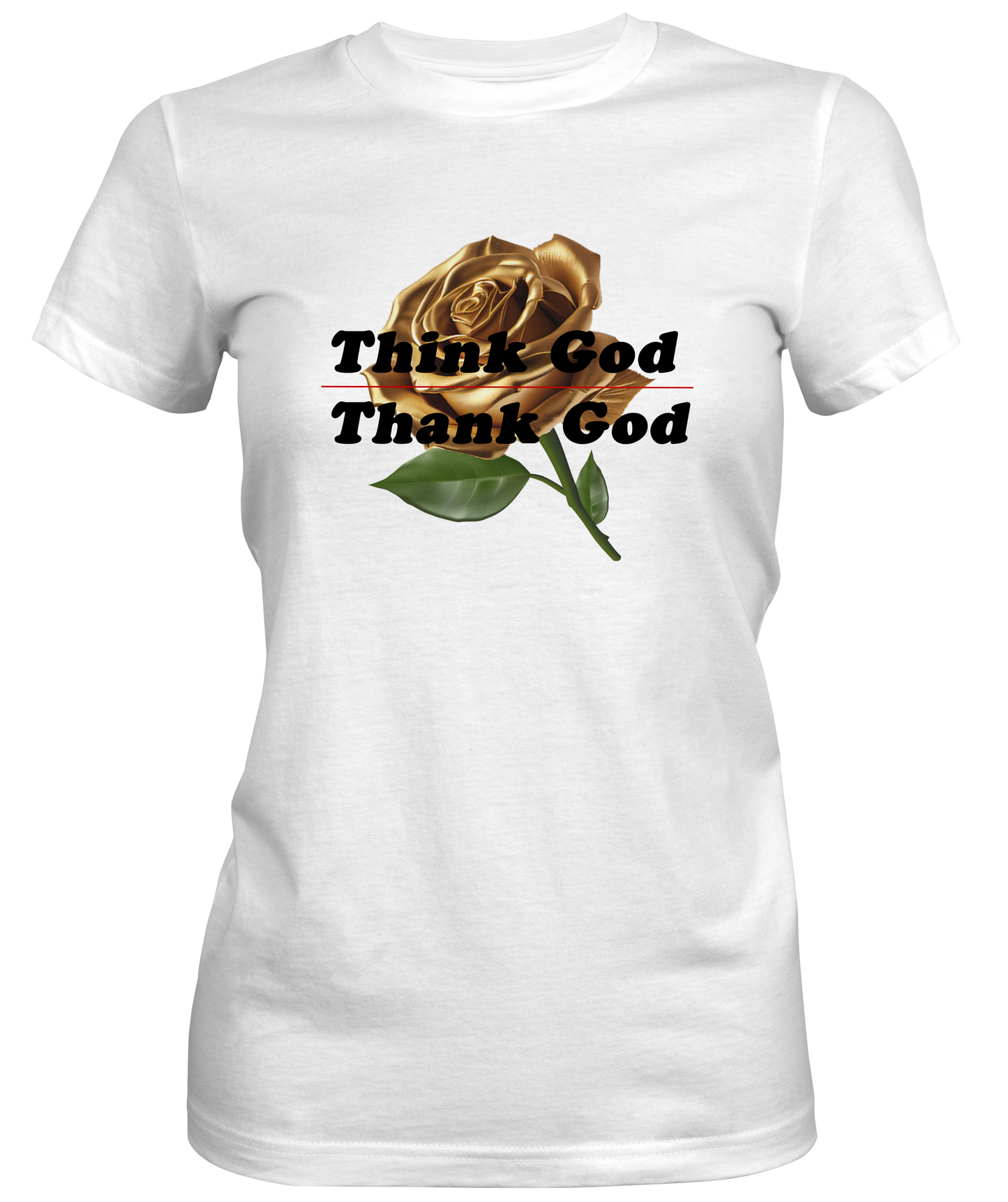 Gold Rose Think God Thank God Ladies Tee